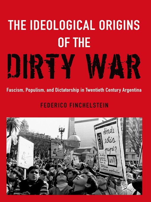 Title details for The Ideological Origins of the Dirty War by Federico Finchelstein - Wait list